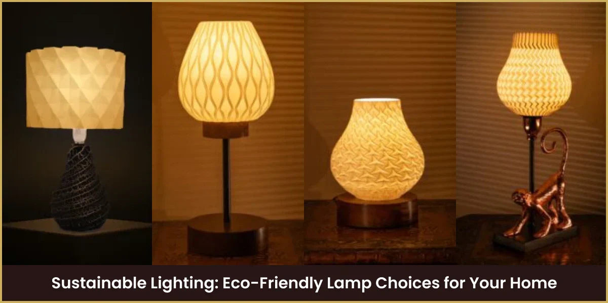 Sustainable Lighting: Eco-Friendly Lamp Choices for Your Home