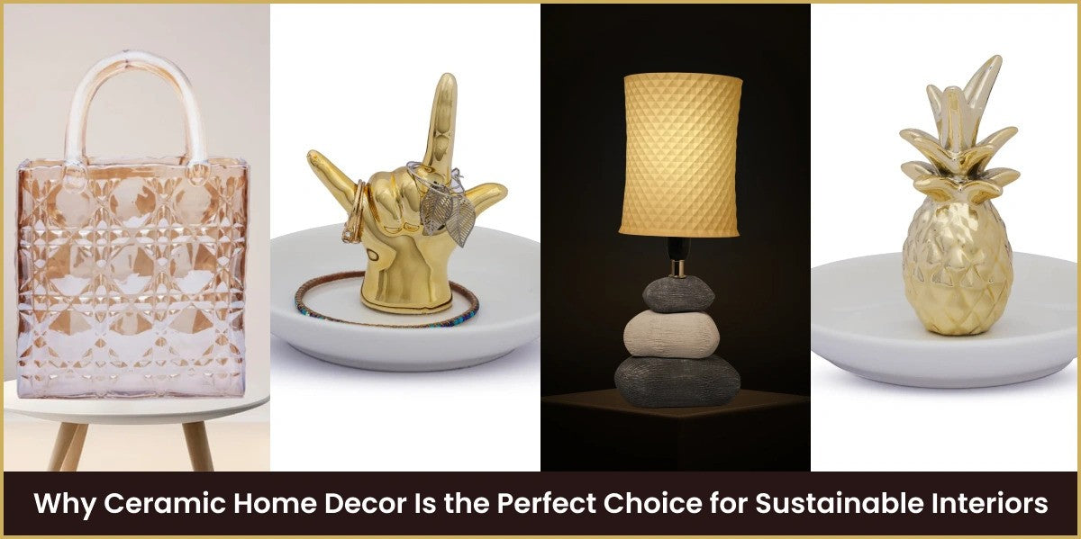 Why Ceramic Home Decor Is the Perfect Choice for Sustainable Interiors